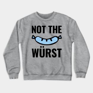 Not the Wurst (Worst) Bavarian Pattern Crewneck Sweatshirt